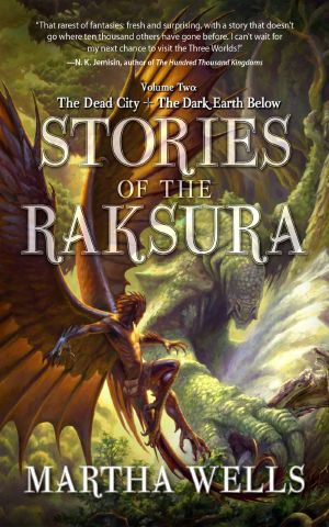 [Stories of the Raksura 02] • The Dead City & the Dark Earth Below